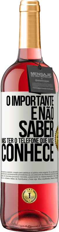 29,95 € | Vinho rosé Edição ROSÉ O importante é não saber, mas ter o telefone que você conhece Etiqueta Branca. Etiqueta personalizável Vinho jovem Colheita 2024 Tempranillo