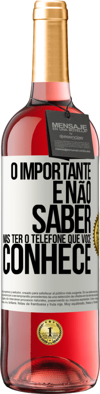 29,95 € | Vinho rosé Edição ROSÉ O importante é não saber, mas ter o telefone que você conhece Etiqueta Branca. Etiqueta personalizável Vinho jovem Colheita 2025 Tempranillo