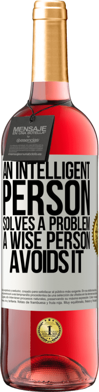 «Умный человек решает проблему. Мудрый человек избегает этого» Издание ROSÉ