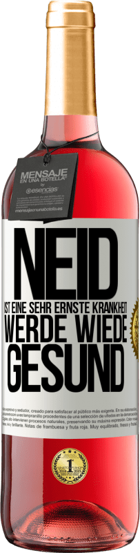 29,95 € Kostenloser Versand | Roséwein ROSÉ Ausgabe Neid ist eine sehr ernste Krankheit, werde wiede gesund Weißes Etikett. Anpassbares Etikett Junger Wein Ernte 2024 Tempranillo