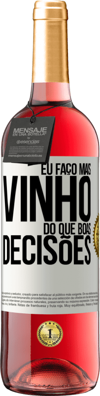 «Eu faço mais vinho do que boas decisões» Edição ROSÉ