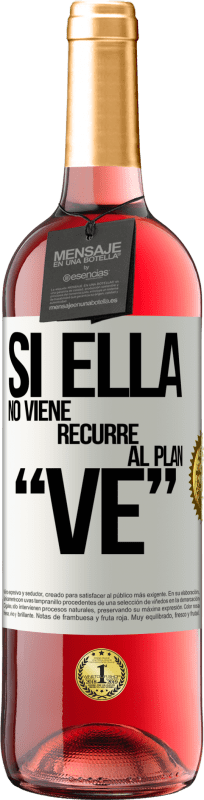 29,95 € Free Shipping | Rosé Wine ROSÉ Edition Si ella no viene, recurre al plan VE White Label. Customizable label Young wine Harvest 2025 Tempranillo