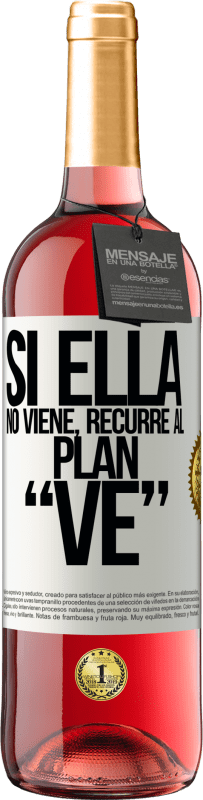 29,95 € Envío gratis | Vino Rosado Edición ROSÉ Si ella no viene, recurre al plan VE Etiqueta Blanca. Etiqueta personalizable Vino joven Cosecha 2024 Tempranillo