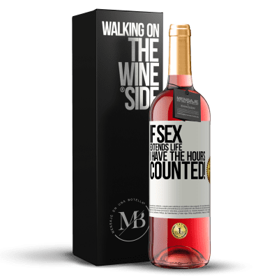 «If sex extends life I have the hours counted!» ROSÉ Edition