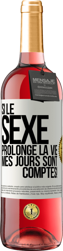 29,95 € | Vin rosé Édition ROSÉ Si le sexe prolonge la vie, mes jours sont comptés! Étiquette Blanche. Étiquette personnalisable Vin jeune Récolte 2024 Tempranillo