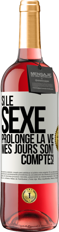 29,95 € | Vin rosé Édition ROSÉ Si le sexe prolonge la vie, mes jours sont comptés! Étiquette Blanche. Étiquette personnalisable Vin jeune Récolte 2025 Tempranillo