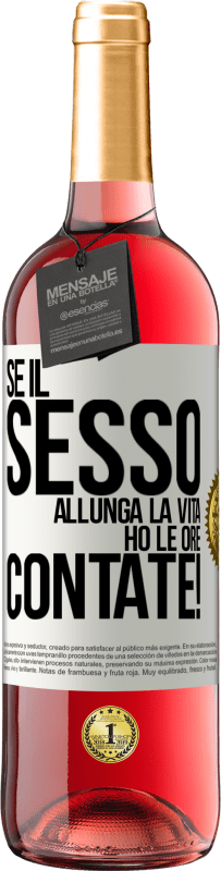 29,95 € | Vino rosato Edizione ROSÉ Se il sesso allunga la vita, ho le ore contate! Etichetta Bianca. Etichetta personalizzabile Vino giovane Raccogliere 2025 Tempranillo