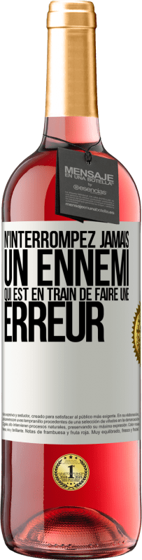 «N'interrompez jamais un ennemi qui est en train de faire une erreur» Édition ROSÉ