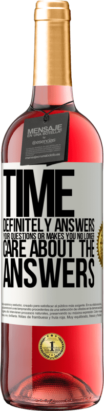 «Время определенно отвечает на ваши вопросы или заставляет вас больше не заботиться об ответах» Издание ROSÉ