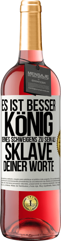 29,95 € | Roséwein ROSÉ Ausgabe Es ist besser, König deines Schweigens zu sein als Sklave deiner Worte Weißes Etikett. Anpassbares Etikett Junger Wein Ernte 2025 Tempranillo