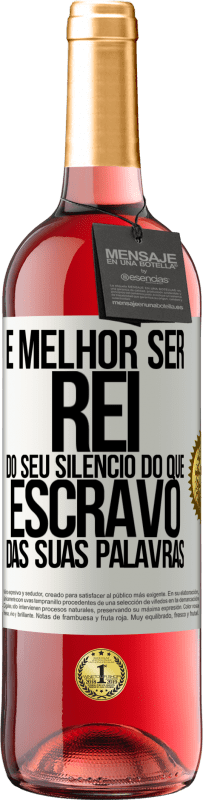 29,95 € | Vinho rosé Edição ROSÉ É melhor ser rei do seu silêncio do que escravo das suas palavras Etiqueta Branca. Etiqueta personalizável Vinho jovem Colheita 2024 Tempranillo