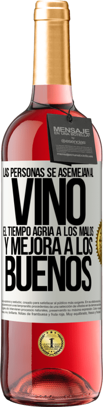 «Las personas se asemejan al vino. El tiempo agria a los malos y mejora a los buenos» Edición ROSÉ