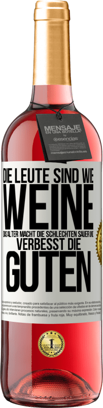 29,95 € Kostenloser Versand | Roséwein ROSÉ Ausgabe Die Leute sind wie Weine: das Alter macht die schlechten sauer und verbesst die guten Weißes Etikett. Anpassbares Etikett Junger Wein Ernte 2024 Tempranillo