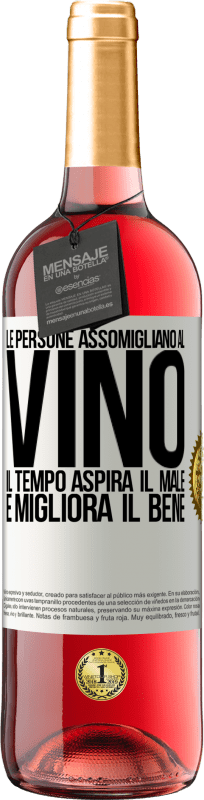 «Le persone assomigliano al vino. Il tempo aspira il male e migliora il bene» Edizione ROSÉ