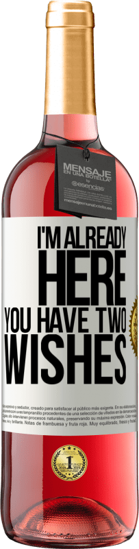 «I'm already here. You have two wishes» ROSÉ Edition