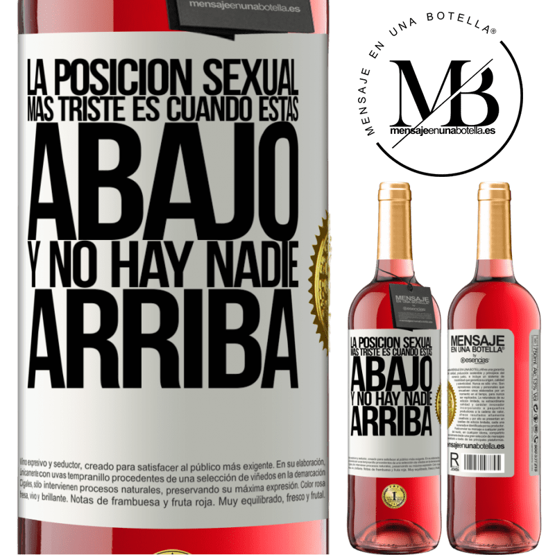 29,95 € Envío gratis | Vino Rosado Edición ROSÉ La posición sexual más triste es cuando tú estás abajo y no hay nadie arriba Etiqueta Blanca. Etiqueta personalizable Vino joven Cosecha 2024 Tempranillo