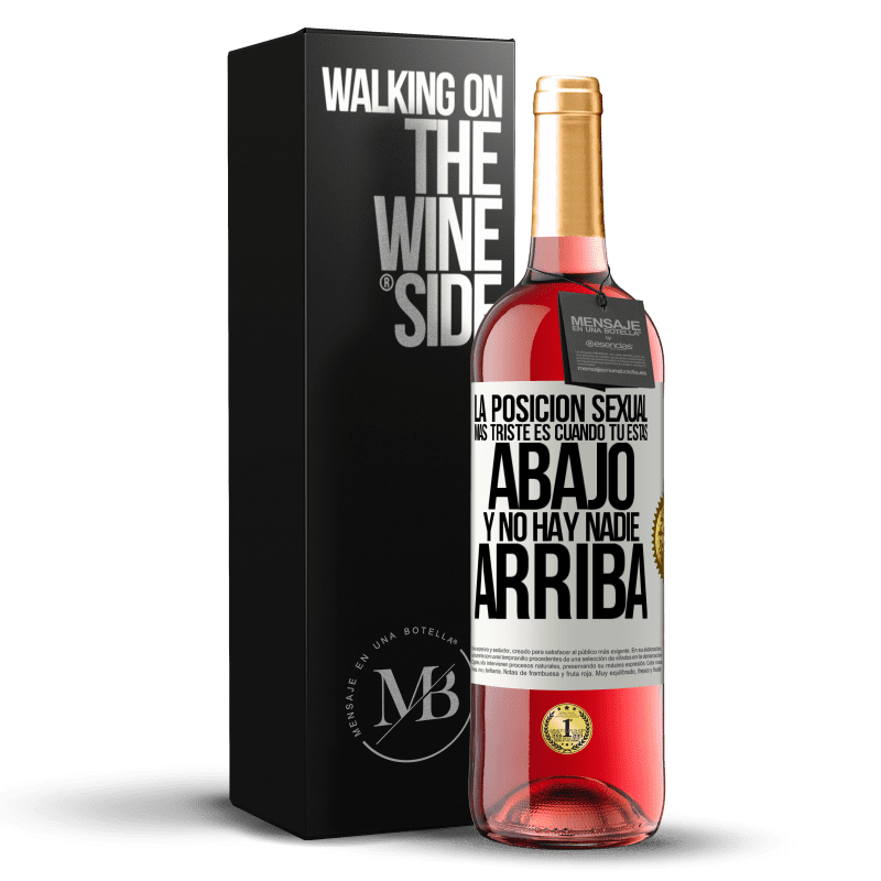 29,95 € Envío gratis | Vino Rosado Edición ROSÉ La posición sexual más triste es cuando tú estás abajo y no hay nadie arriba Etiqueta Blanca. Etiqueta personalizable Vino joven Cosecha 2024 Tempranillo