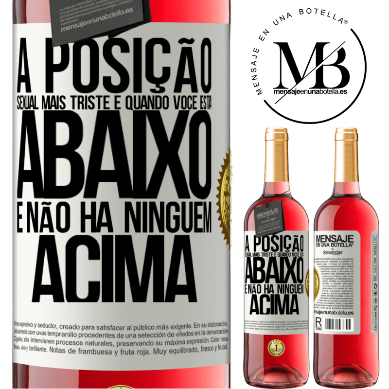 29,95 € Envio grátis | Vinho rosé Edição ROSÉ A posição sexual mais triste é quando você está abaixo e não há ninguém acima Etiqueta Branca. Etiqueta personalizável Vinho jovem Colheita 2025 Tempranillo