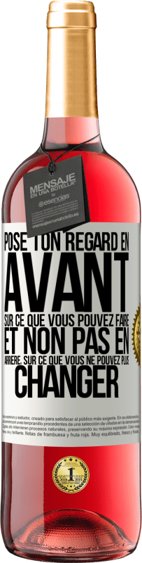 «Pose ton regard en avant, sur ce que vous pouvez faire et non pas en arrière, sur ce que vous ne pouvez plus changer» Édition ROSÉ