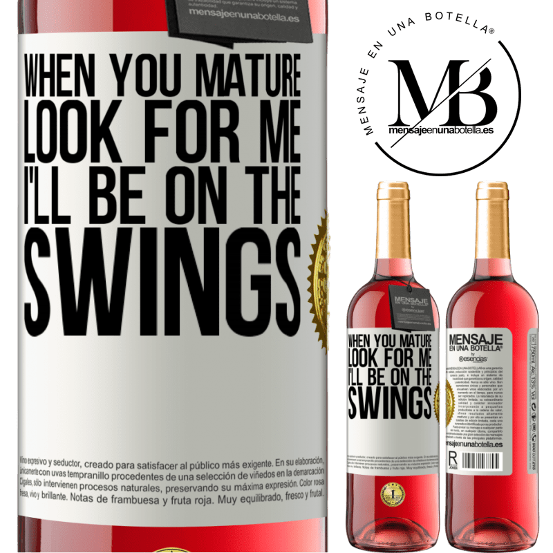 29,95 € Free Shipping | Rosé Wine ROSÉ Edition When you mature look for me. I'll be on the swings White Label. Customizable label Young wine Harvest 2021 Tempranillo