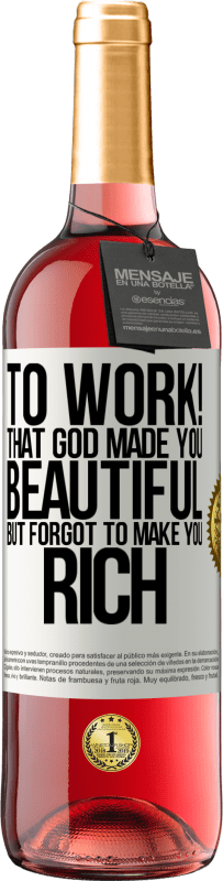 29,95 € | Rosé Wine ROSÉ Edition to work! That God made you beautiful, but forgot to make you rich White Label. Customizable label Young wine Harvest 2024 Tempranillo