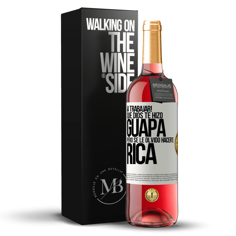 29,95 € Envío gratis | Vino Rosado Edición ROSÉ ¡A trabajar! Que Dios te hizo guapa, pero se le olvidó hacerte rica Etiqueta Blanca. Etiqueta personalizable Vino joven Cosecha 2024 Tempranillo