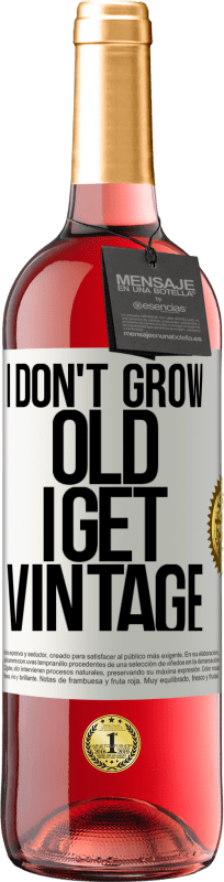 29,95 € | Rosé Wine ROSÉ Edition I don't grow old, I get vintage White Label. Customizable label Young wine Harvest 2023 Tempranillo