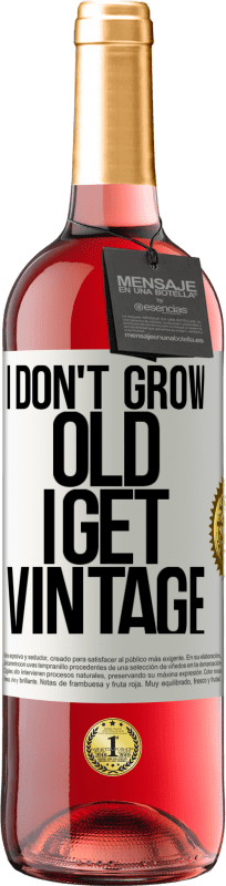 29,95 € | Rosé Wine ROSÉ Edition I don't grow old, I get vintage White Label. Customizable label Young wine Harvest 2024 Tempranillo