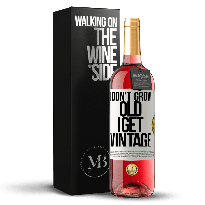 29,95 € Free Shipping | Rosé Wine ROSÉ Edition I don't grow old, I get vintage White Label. Customizable label Young wine Harvest 2025 Tempranillo