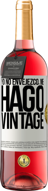 29,95 € Envío gratis | Vino Rosado Edición ROSÉ Yo no envejezco, me hago vintage Etiqueta Blanca. Etiqueta personalizable Vino joven Cosecha 2023 Tempranillo
