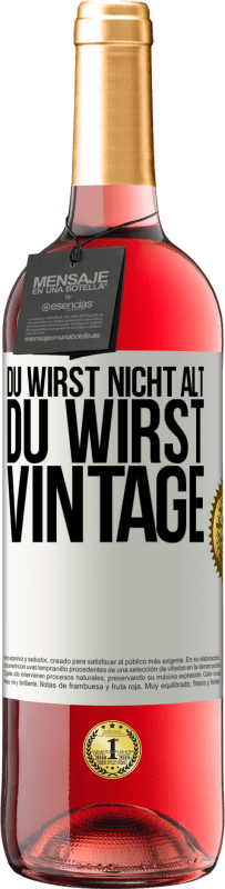 29,95 € Kostenloser Versand | Roséwein ROSÉ Ausgabe Du wirst nicht alt, du wirst Vintage Weißes Etikett. Anpassbares Etikett Junger Wein Ernte 2025 Tempranillo