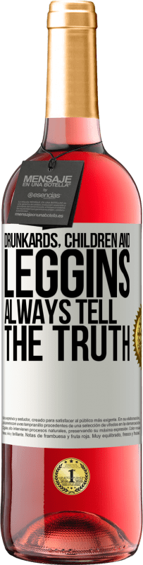 29,95 € | Rosé Wine ROSÉ Edition Drunkards, children and leggins always tell the truth White Label. Customizable label Young wine Harvest 2024 Tempranillo