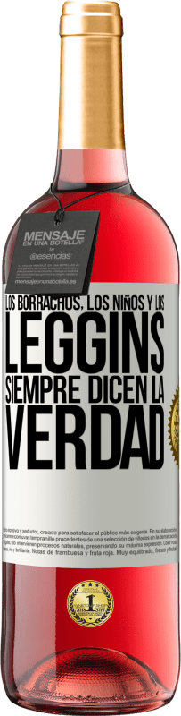 29,95 € | Vino Rosado Edición ROSÉ Los borrachos, los niños y los leggins siempre dicen la verdad Etiqueta Blanca. Etiqueta personalizable Vino joven Cosecha 2024 Tempranillo