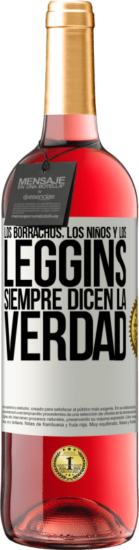 29,95 € | Vino Rosado Edición ROSÉ Los borrachos, los niños y los leggins siempre dicen la verdad Etiqueta Blanca. Etiqueta personalizable Vino joven Cosecha 2025 Tempranillo