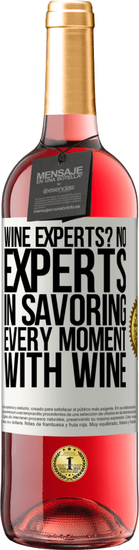 29,95 € | Rosé Wine ROSÉ Edition wine experts? No, experts in savoring every moment, with wine White Label. Customizable label Young wine Harvest 2024 Tempranillo