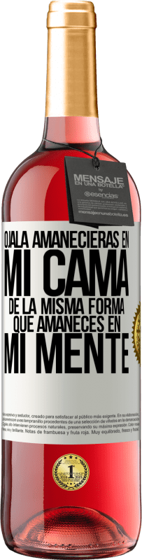«Ojalá amanecieras en mi cama de la misma forma que amaneces en mi mente» Edición ROSÉ