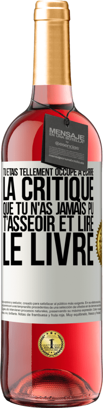 «Tu étais tellement occupé à écrire la critique que tu n'as jamais pu t'asseoir et lire le livre» Édition ROSÉ
