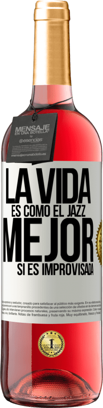 29,95 € | Vino Rosado Edición ROSÉ La vida es como el jazz… mejor si es improvisada Etiqueta Blanca. Etiqueta personalizable Vino joven Cosecha 2023 Tempranillo