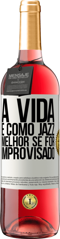 29,95 € | Vinho rosé Edição ROSÉ A vida é como jazz ... melhor se for improvisado Etiqueta Branca. Etiqueta personalizável Vinho jovem Colheita 2023 Tempranillo