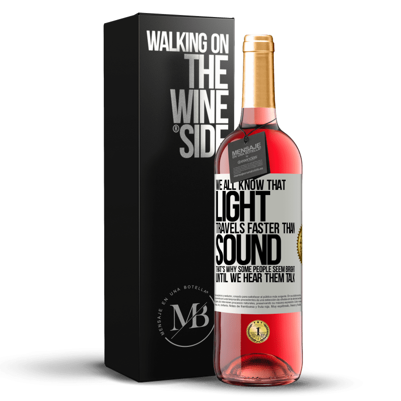 24,95 € Free Shipping | Rosé Wine ROSÉ Edition We all know that light travels faster than sound. That's why some people seem bright until we hear them talk White Label. Customizable label Young wine Harvest 2021 Tempranillo