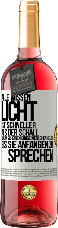 29,95 € | Roséwein ROSÉ Ausgabe Alle wissen, Licht ist schneller als der Schall. Darum scheinen einige Menschen heller bis sie anfangen zu sprechen Weißes Etikett. Anpassbares Etikett Junger Wein Ernte 2024 Tempranillo