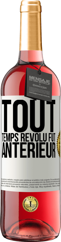 29,95 € | Vin rosé Édition ROSÉ Tout temps révolu fut antérieur Étiquette Blanche. Étiquette personnalisable Vin jeune Récolte 2025 Tempranillo