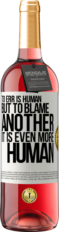 29,95 € | Rosé Wine ROSÉ Edition To err is human ... but to blame another, it is even more human White Label. Customizable label Young wine Harvest 2024 Tempranillo