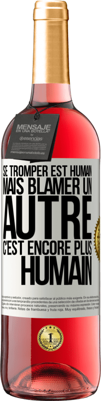 «Se tromper est humain ... mais blâmer un autre, c'est encore plus humain» Édition ROSÉ