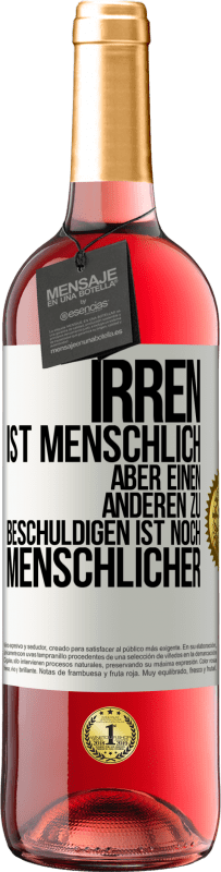 29,95 € | Roséwein ROSÉ Ausgabe Irren ist menschlich, aber einen anderen zu beschuldigen ist noch menschlicher Weißes Etikett. Anpassbares Etikett Junger Wein Ernte 2024 Tempranillo