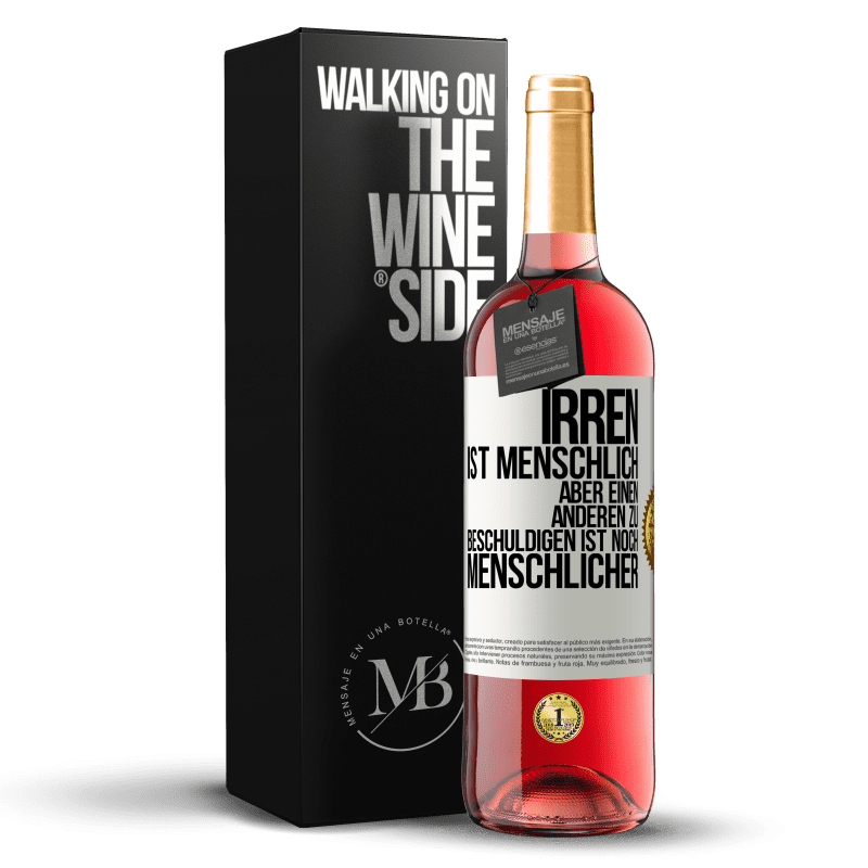 29,95 € Kostenloser Versand | Roséwein ROSÉ Ausgabe Irren ist menschlich, aber einen anderen zu beschuldigen ist noch menschlicher Weißes Etikett. Anpassbares Etikett Junger Wein Ernte 2025 Tempranillo