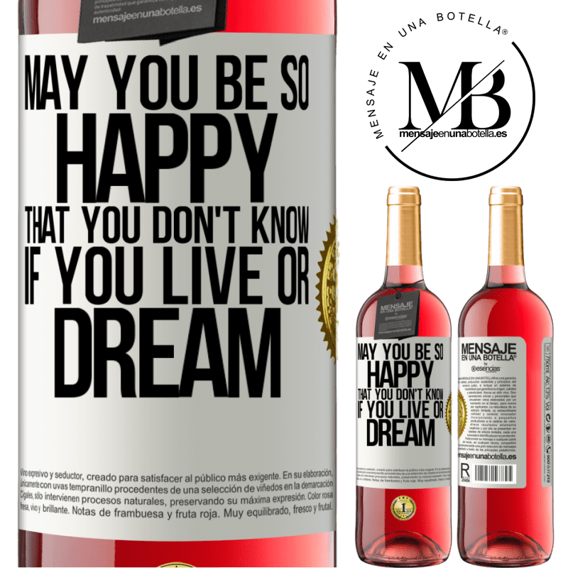 29,95 € Free Shipping | Rosé Wine ROSÉ Edition May you be so happy that you don't know if you live or dream White Label. Customizable label Young wine Harvest 2023 Tempranillo