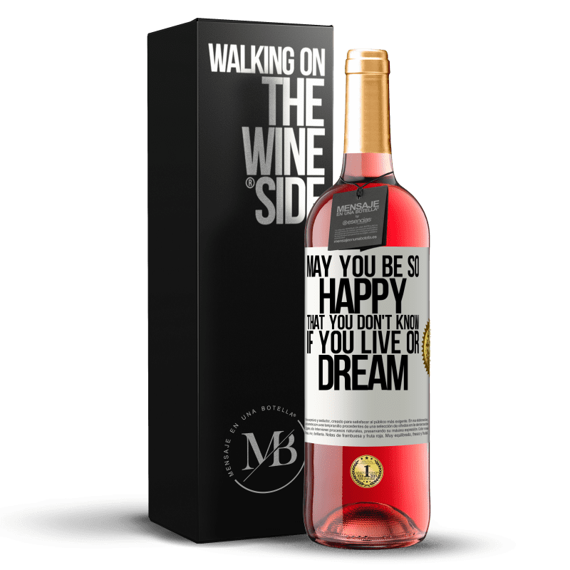 29,95 € Free Shipping | Rosé Wine ROSÉ Edition May you be so happy that you don't know if you live or dream White Label. Customizable label Young wine Harvest 2023 Tempranillo