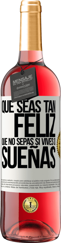 29,95 € Envío gratis | Vino Rosado Edición ROSÉ Que seas tan feliz que no sepas si vives o sueñas Etiqueta Blanca. Etiqueta personalizable Vino joven Cosecha 2025 Tempranillo