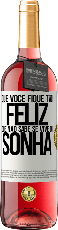 29,95 € | Vinho rosé Edição ROSÉ Que você fique tão feliz que não sabe se vive ou sonha Etiqueta Branca. Etiqueta personalizável Vinho jovem Colheita 2024 Tempranillo